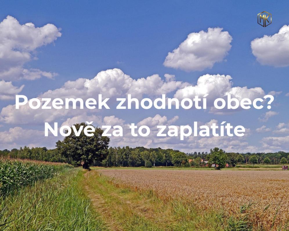 Platby za změnu druhu pozemku se zřejmě během letošního roku zvýší o další poplatek